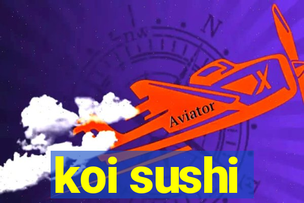 koi sushi